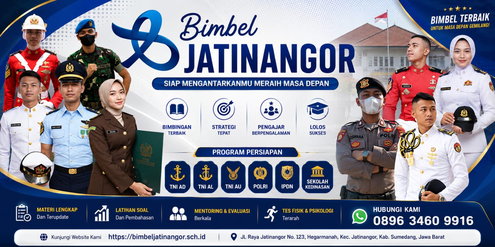 Bimbel Jatinangor — Siap Mengantarkanmu Meraih Masa Depan. Program persiapan TNI AD, TNI AL, TNI AU, POLRI, IPDN, dan Sekolah Kedinasan. Hubungi kami: 0896 3460 9916.